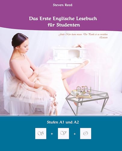 Lerne systematisch mit dem Buch Das Erste Englische Lesebuch für Studenten: Zweisprachig mit Englisch-deutscher Übersetzung Stufen A1 und A2 (Gestufte Englische Lesebücher)