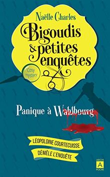 Bigoudis & petites enquêtes : Léopoldine Courtecuisse démêle l'enquête. Vol. 1. Panique à Wahlbourg