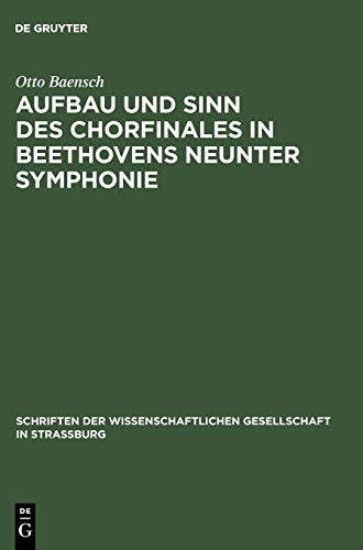 Aufbau und Sinn des Chorfinales in Beethovens neunter Symphonie (Schriften der Wissenschaftlichen Gesellschaft in Straßburg)