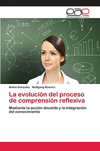 La evolución del proceso de comprensión reflexiva: Mediante la acción docente y la integración del conocimiento