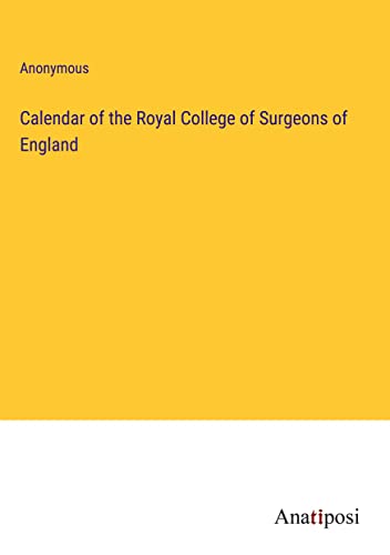 Calendar of the Royal College of Surgeons of England