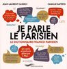 Je parle le parisien : le dictionnaire franco-parisien