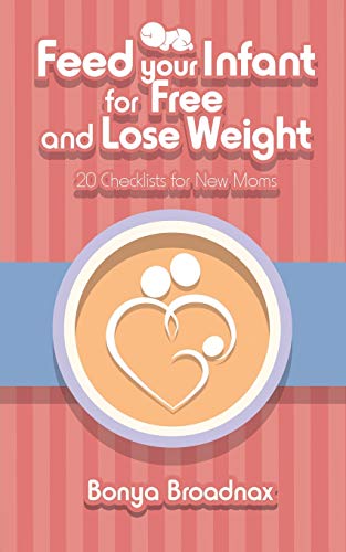 Feed Your Infant for Free and Lose Weight: 20 Checklists for New Moms