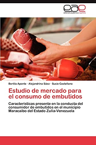 Estudio de mercado para el consumo de embutidos: Características presente en la conducta del consumidor de embutidos en el municipio Maracaibo del Estado Zulia-Venezuela