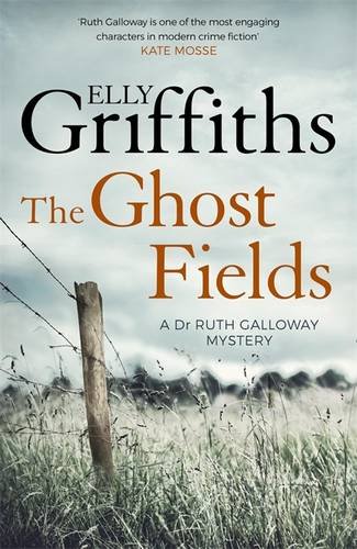 Elly Griffiths The Ghost Fields, The Dr Ruth Galloway Mysteries 7