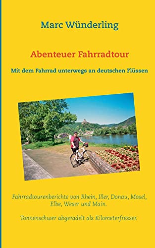 Abenteuer Fahrradtour: Mit dem Fahrrad unterwegs an deutschen Flüssen