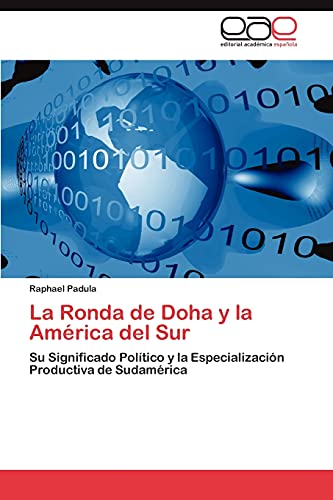 La Ronda de Doha y la América del Sur: Su Significado Político y la Especialización Productiva de Sudamérica