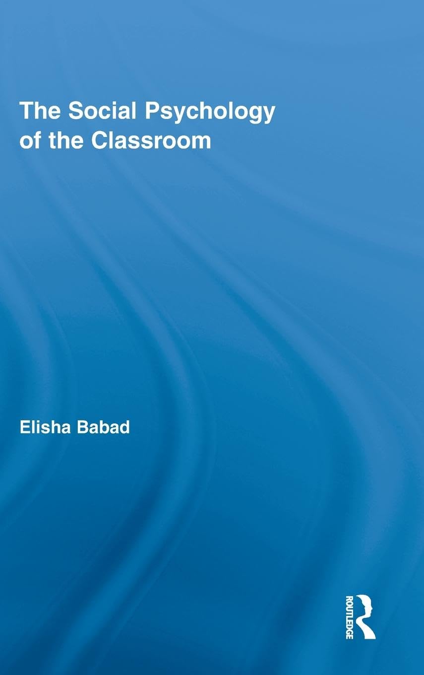 The Social Psychology of the Classroom (Routledge Research in Education)
