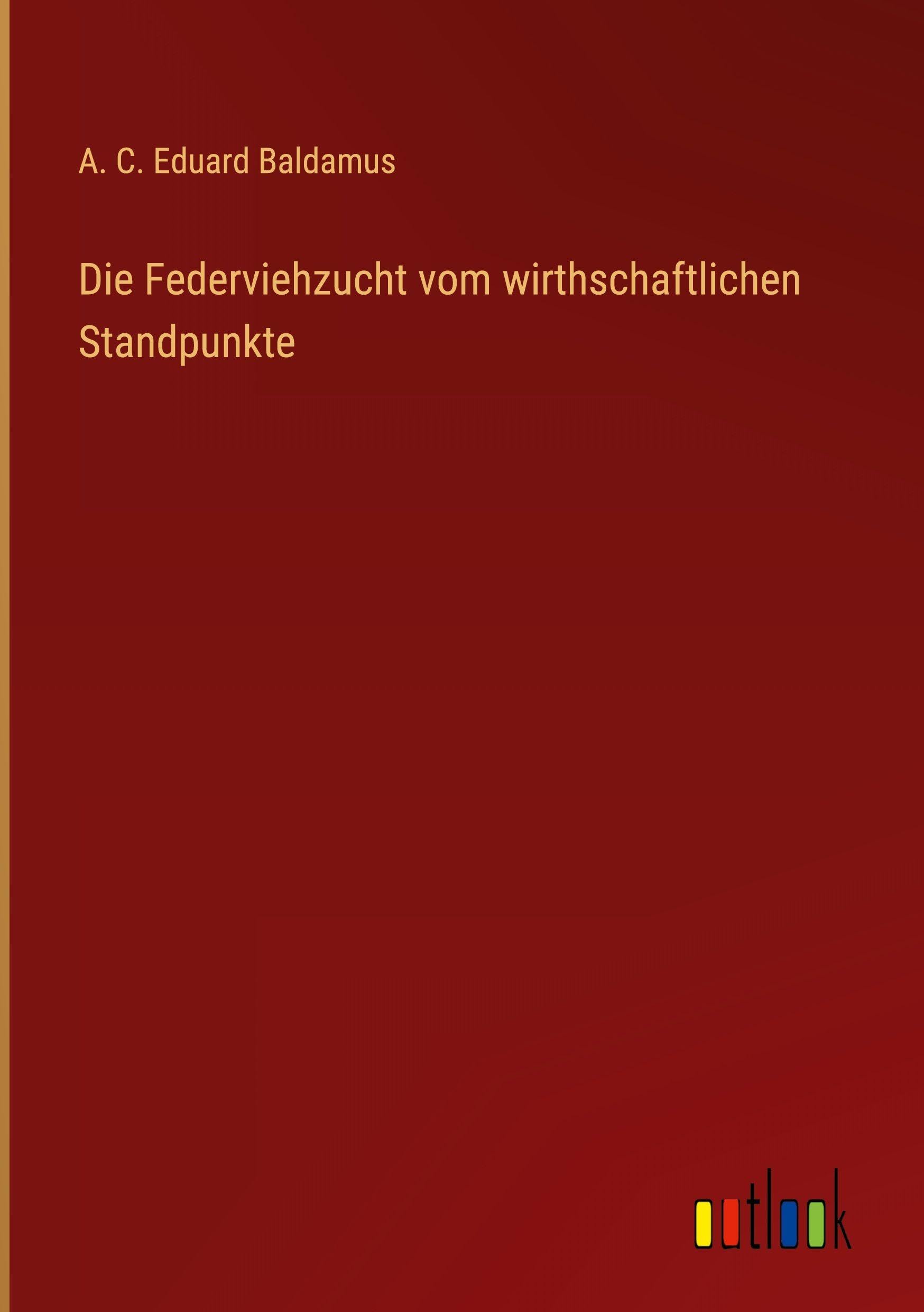 Die Federviehzucht vom wirthschaftlichen Standpunkte
