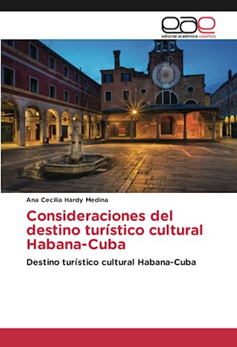 Consideraciones del destino turístico cultural Habana-Cuba: Destino turístico cultural Habana-Cuba