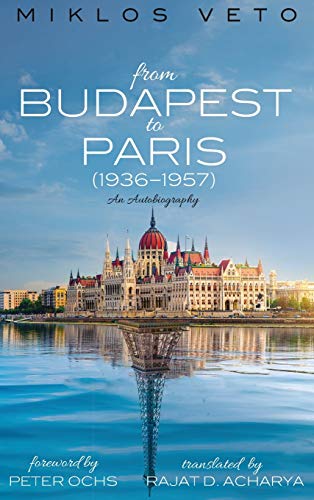 From Budapest to Paris (1936-1957): An Autobiography (Argo Book)