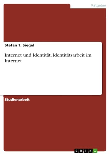 Internet und Identität. Identitätsarbeit im Internet