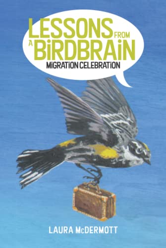 Lessons from a Birdbrain: Migration Celebration
