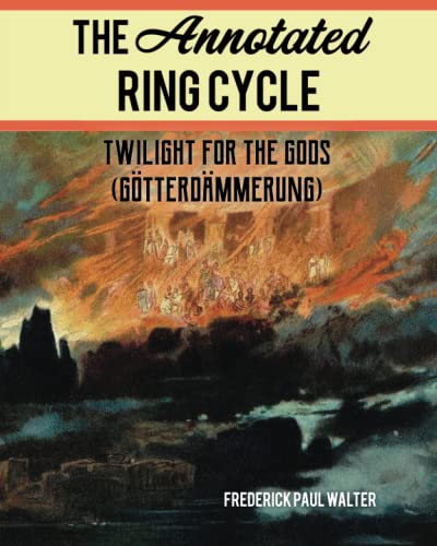 The Annotated Ring Cycle: Twilight for the Gods (Götterdämmerung)