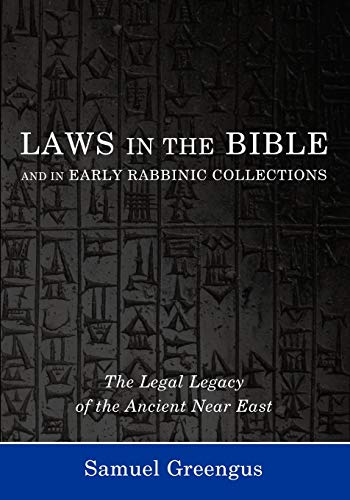 Samuel Greengus Laws In The Bible And In Early Rabbinic Collections, The Legal Legacy Of The Ancient Near East