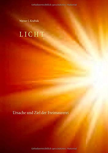 LICHT: Ursache und Ziel der Freimaurerei