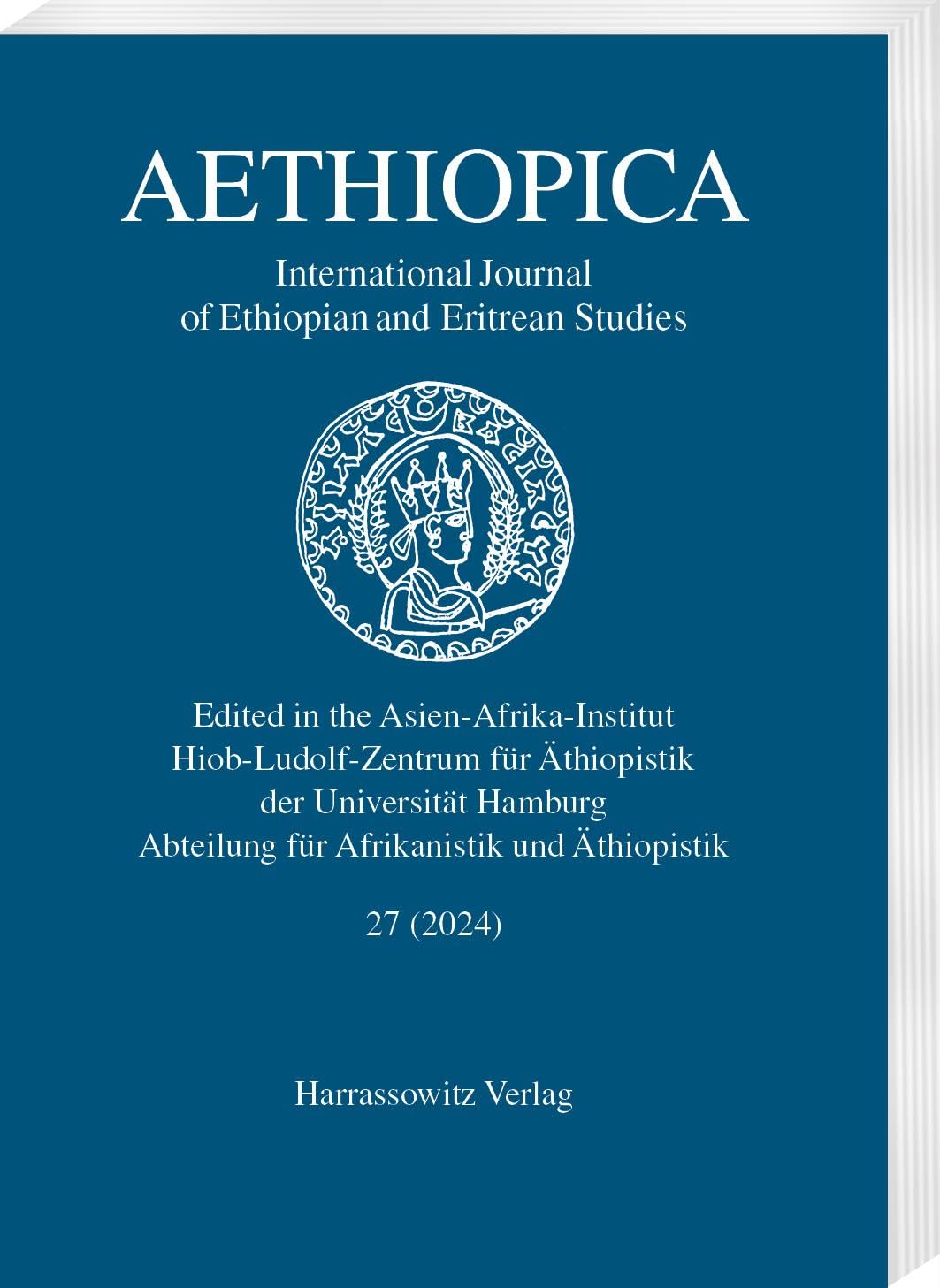 Aethiopica 27 (2024): International Journal of Ethiopian and Eritrean Studies (Aethiopica: International Journal of Ethiopian and Eritrean Studies)
