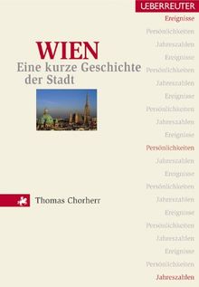 Wien. Eine kurze Geschichte der Stadt. Ereignisse, Persönlichkeiten, Jahreszahlen