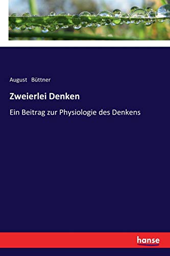 Zweierlei Denken: Ein Beitrag zur Physiologie des Denkens