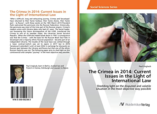 Unglaub, P: Crimea in 2014: Current Issues in the Light of I: Shedding light on the disputed and volatile situation in the most objective way possible