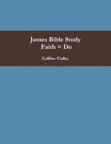 James Bible Study Faith = Do