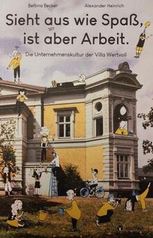 Sieht aus wie Spaß, ist aber Arbeit.: Die Unternehmenskultur der Villa Wertvoll