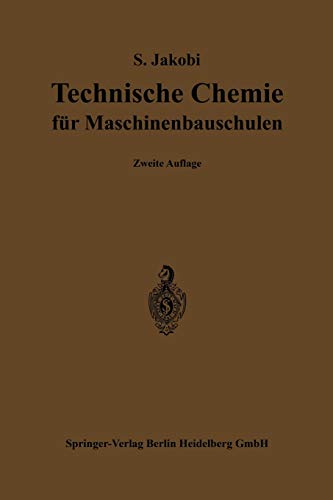 Technische Chemie für Maschinenbauschulen: Ein Lehr- und Hilfsbuch für Maschinen- und Elektrotechniker, sowie für den Unterricht an höheren und ... und verwandten technischen Lehranstalten