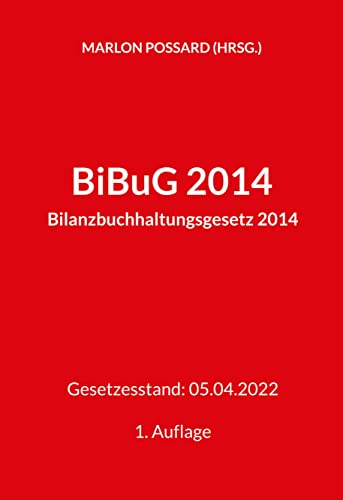 BiBuG 2014 (Bilanzbuchhaltungsgesetz 2014): Gesetzesstand: 05.04.2022 | 1. Auflage