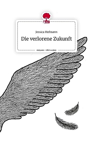 Die verlorene Zukunft. Life is a Story - story.one