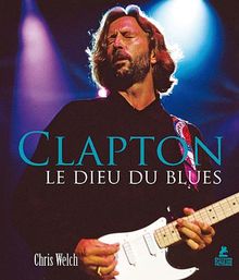 Clapton : le dieu du blues