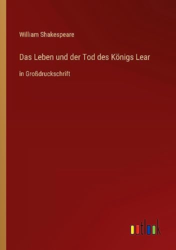 Das Leben und der Tod des Königs Lear: in Großdruckschrift