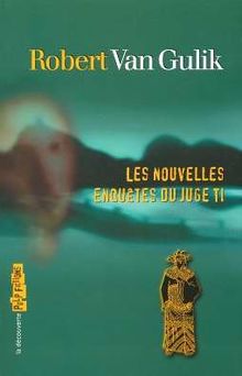 Les aventures du juge Ti. Vol. 3. Les nouvelles enquêtes du juge Ti : romans