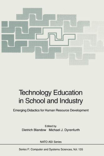 Technology Education in School and Industry: Emerging Didactics For Human Resource Development (Nato Asi Subseries F: (Closed)) (NATO ASI Subseries F:, 135, Band 135)
