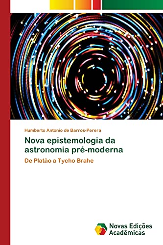 Nova epistemologia da astronomia pré-moderna: De Platão a Tycho Brahe