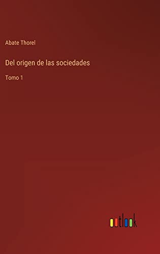 Del origen de las sociedades: Tomo 1