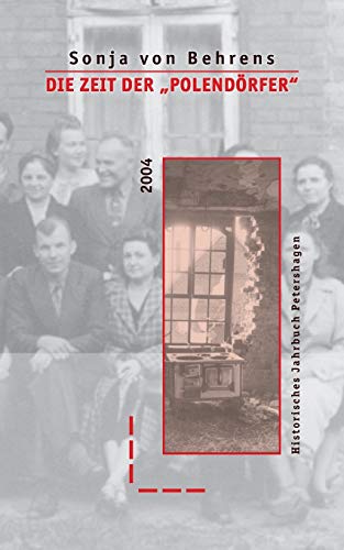 Die Zeit der Polendörfer: Displaced Persons und ihre Wahrnehmung durch die deutsche Bevölkerung am Beispiel des Amtes Windheim zu Lahde (Kreis Minden) 1945-1949 (Historisches Jahrbuch Petershagen)