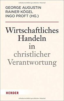 Wirtschaftliches Handeln in christlicher Verantwortung