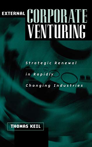 External Corporate Venturing: Strategic Renewal in Rapidly Changing Industries