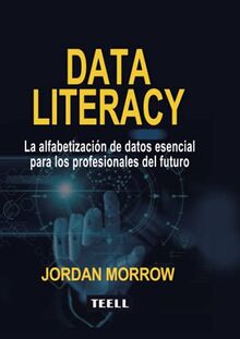 Data Literacy: La alfabetización de datos esencial para los profesionales del futuro