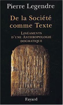 De la société comme texte : linéaments d'une anthropologie dogmatique