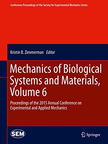 Mechanics of Biological Systems and Materials, Volume 6: Proceedings of the 2015 Annual Conference on Experimental and Applied Mechanics (Conference ... Society for Experimental Mechanics Series)