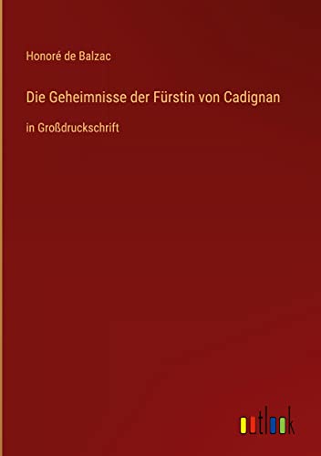Die Geheimnisse der Fürstin von Cadignan: in Großdruckschrift