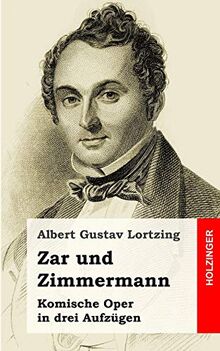 Zar und Zimmermann: Komische Oper in drei Aufzügen