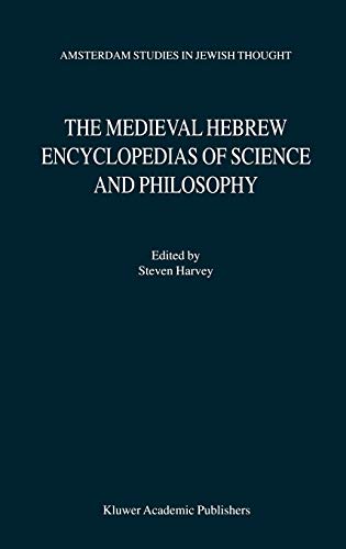 The Medieval Hebrew Encyclopedias of Science and Philosophy: Proceedings of the Bar-Ilan University Conference (Amsterdam Studies in Jewish Philosophy, 7, Band 7)