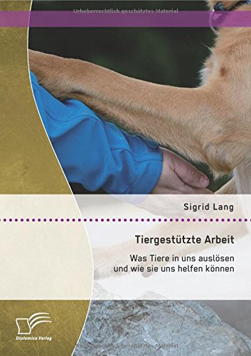 Tiergestützte Arbeit: Was Tiere in uns auslösen und wie sie uns helfen können