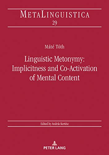 Linguistic Metonymy: Implicitness and Co-Activation of Mental Content (Metalinguistica, Band 29)