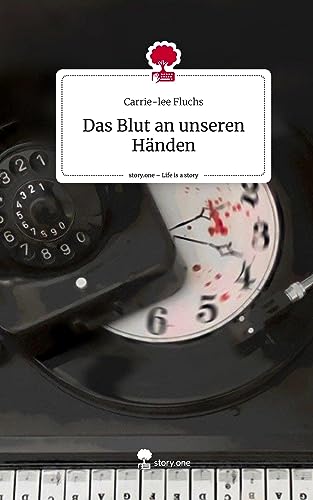 Das Blut an unseren Händen. Life is a Story - story.one