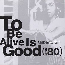 To Be Alive Is Good(Anos 80)