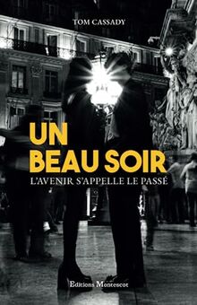 Un beau soir: L'avenir s'appelle le passé