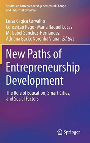 New Paths of Entrepreneurship Development: The Role of Education, Smart Cities, and Social Factors (Studies on Entrepreneurship, Structural Change and Industrial Dynamics)
